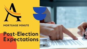 Mortgage Minute 10: Post Election Market Update