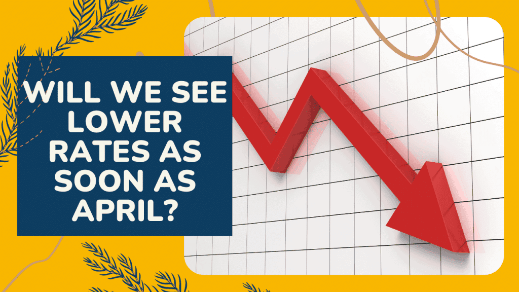 Will we see lower rates in april
