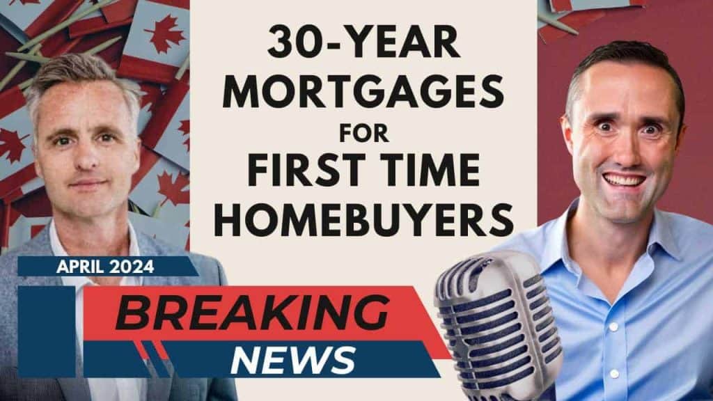 Breaking News 30 Year mortgages are back in Canada