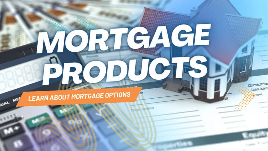 Mortgage-Products-from-a-Calgary-Mortgage-Broker