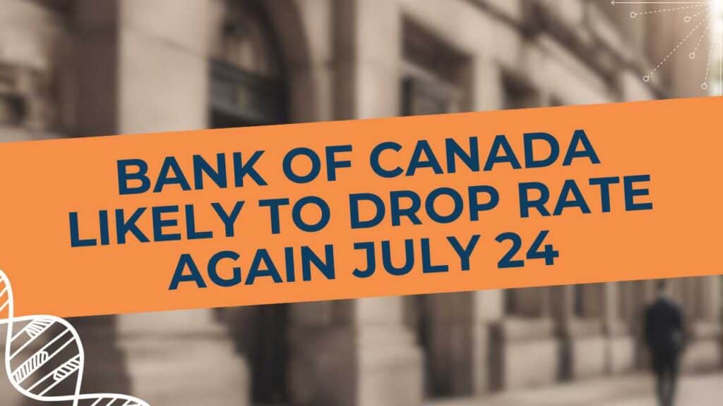Bank of Canada to drop rate July 24
