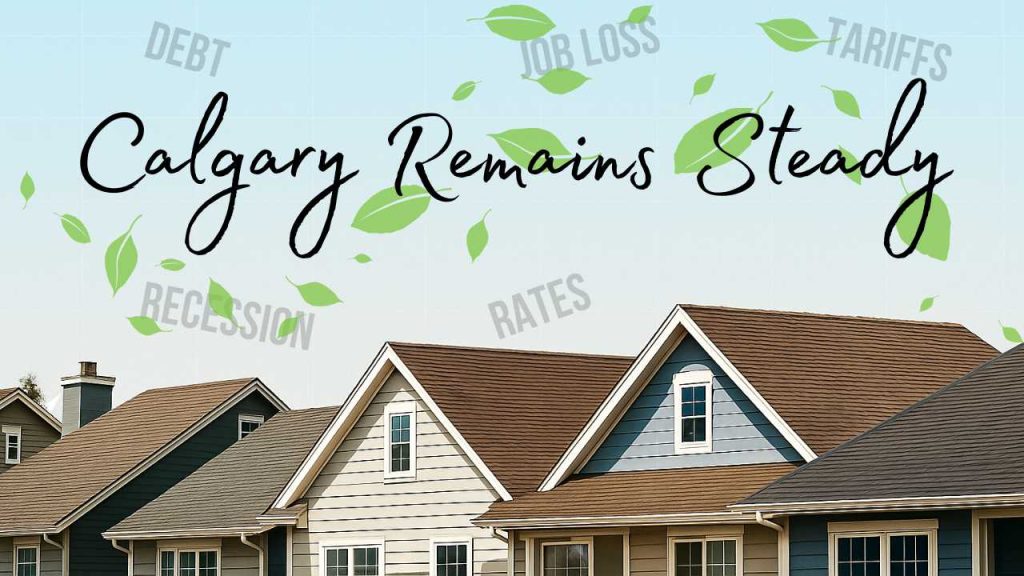 Calgary housing market holds steady amid economic uncertainty
