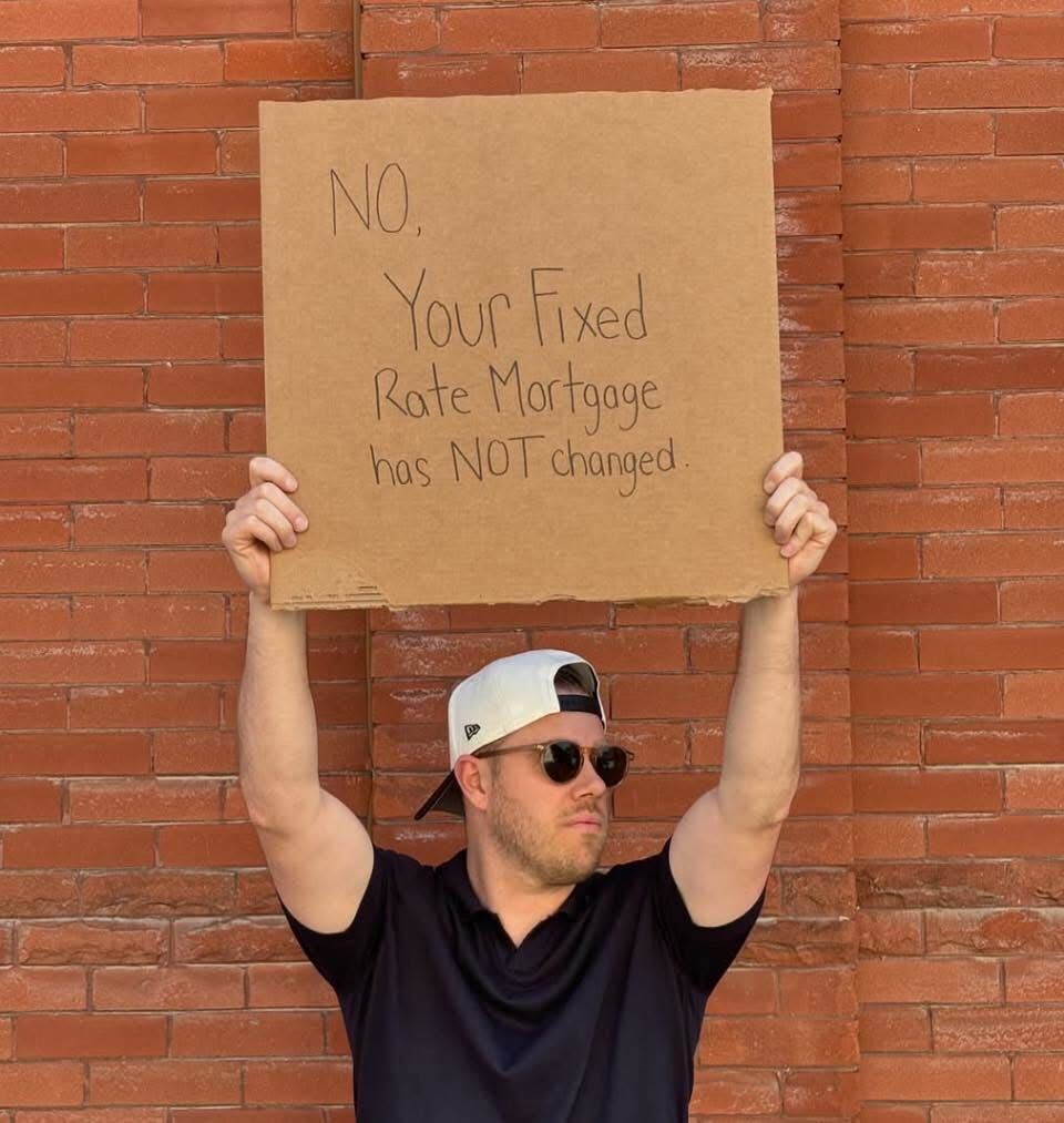 No, your fixed rate mortgage has not changed. 