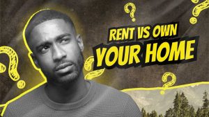 Should you rent or own your home?
