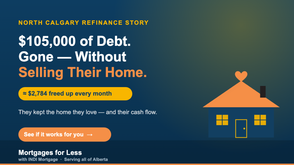 North Calgary family cleared $105,000 of debt and freed up about $2,784 a month by refinancing instead of selling their home — Mortgages for Less